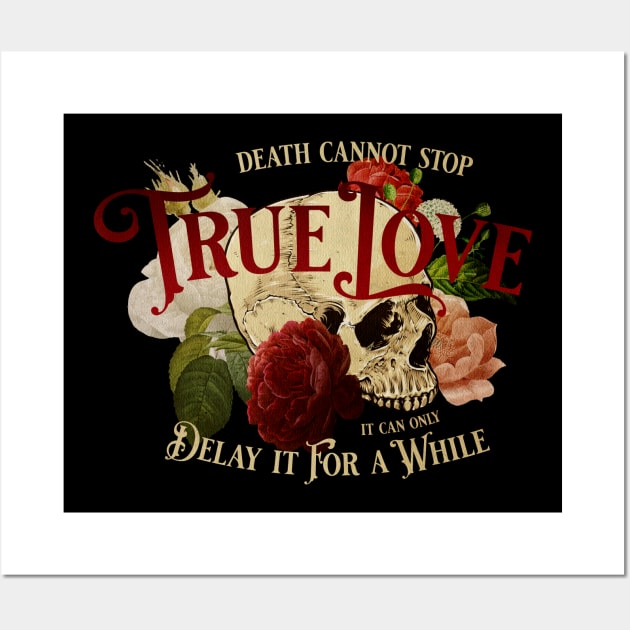 Death Cannot Stop True Love Wall Art by Epic Færytales